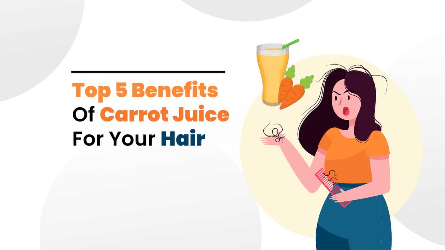 5 Astounding Carrot Juice Benefits For Hair You Must Know!
