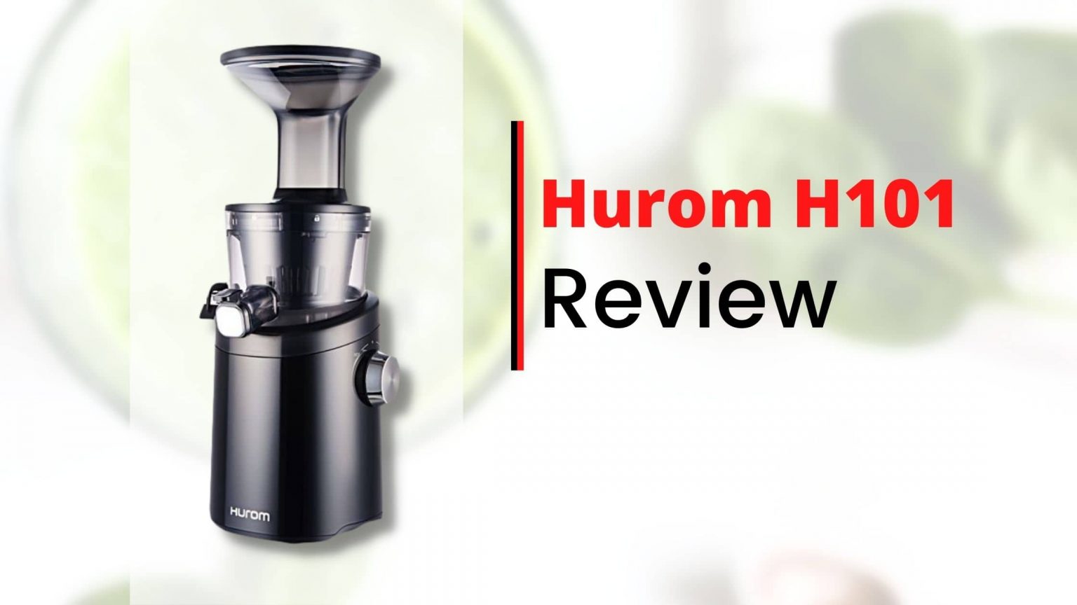Hurom H101 Review Best Easy To Clean Slow Juicer