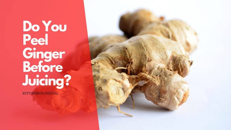 Do You Peel Ginger before Juicing?