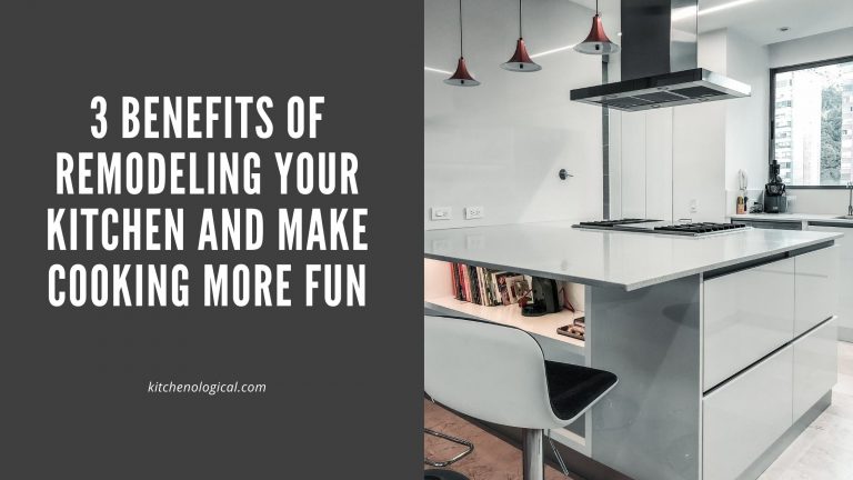 3 benefits of remodeling your kitchen and make cooking more fun
