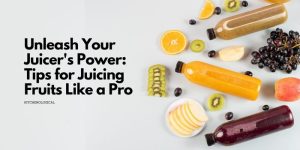 Tips for Juicing Fruits Like a Pro