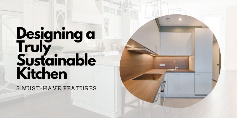 Designing a Truly Sustainable Kitchen