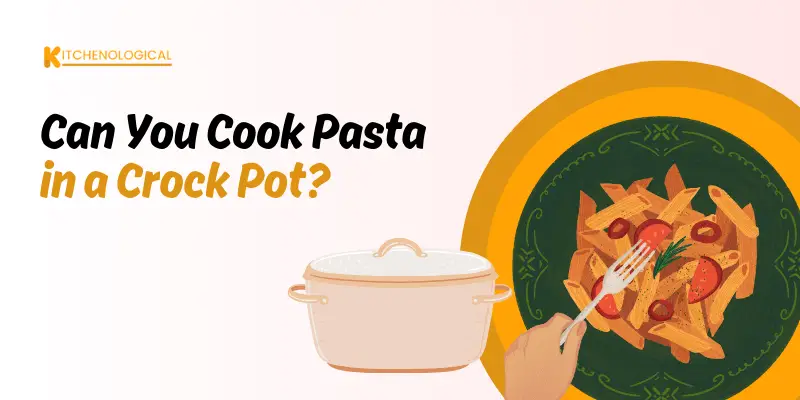 Can You Cook Pasta in a Crock Pot